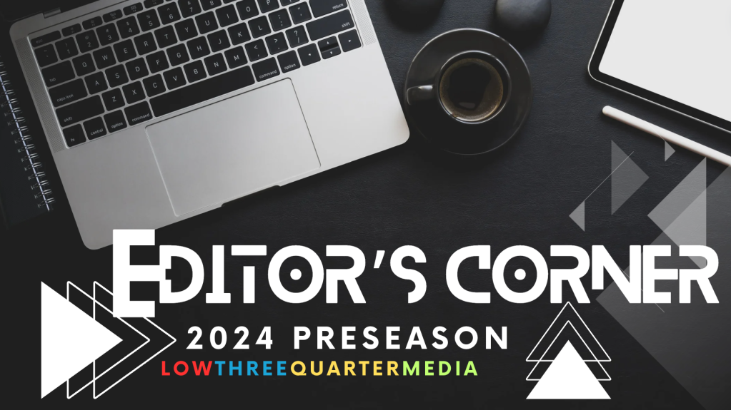 Low Three Quarter Editor’s Corner – Season Preview 2024